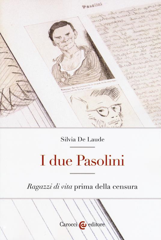 I due Pasolini. «Ragazzi di vita» prima della censura - Silvia De Laude - copertina