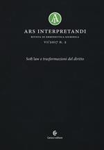 Ars interpretandi (2017). Vol. 2: Soft law e trasformazioni del diritto.