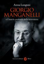 Giorgio Manganelli o l'inutile necessità della letteratura