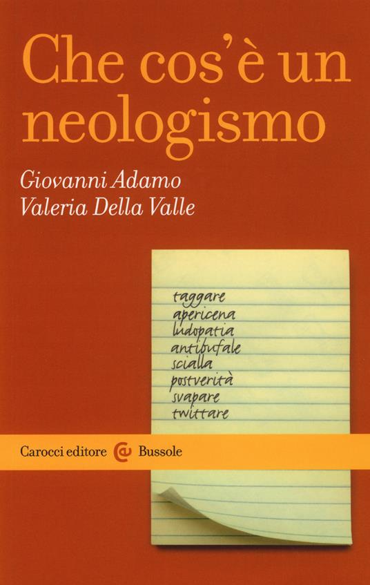 Che cos'è un neologismo - Giovanni Adamo - Valeria Della Valle - - Libro -  Carocci - Le bussole | IBS