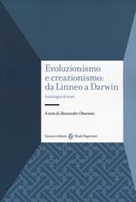 Evoluzionismo e creazionismo: da Linneo a Darwin. Antologia di testi