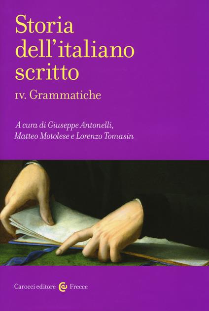 Storia dell'italiano scritto. Vol. 4: Grammatiche. - copertina