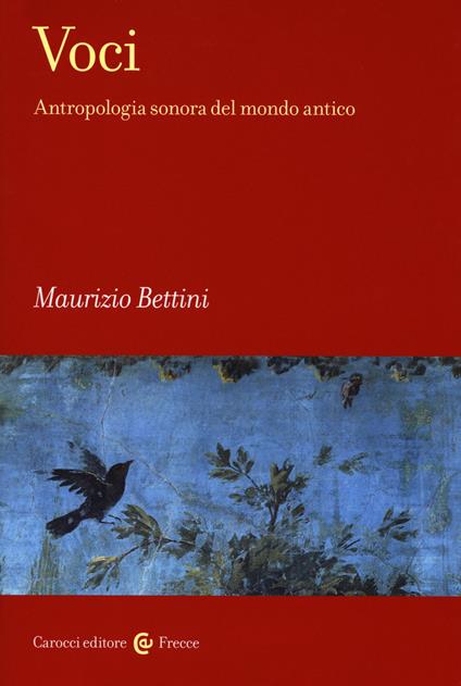 Voci. Antropologia sonora del mondo antico - Maurizio Bettini - copertina