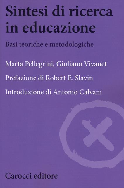 Sintesi di ricerca in educazione. Basi teoriche e metodologiche - Marta Pellegrini,Giuliano Vivanet - copertina