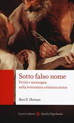 Sotto falso nome. Verità e menzogna nella letteratura cristiana antica