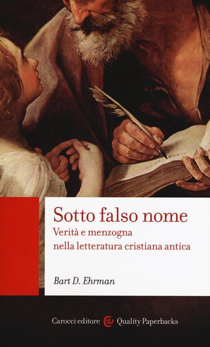 Sotto falso nome. Verità e menzogna nella letteratura cristiana antica - Bart D. Ehrman - copertina