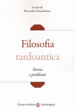 Filosofia tardoantica. Storia e problemi