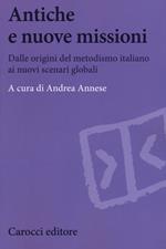 Antiche e nuove missioni. Dalle origini del metodismo italiano ai nuovi scenari globali