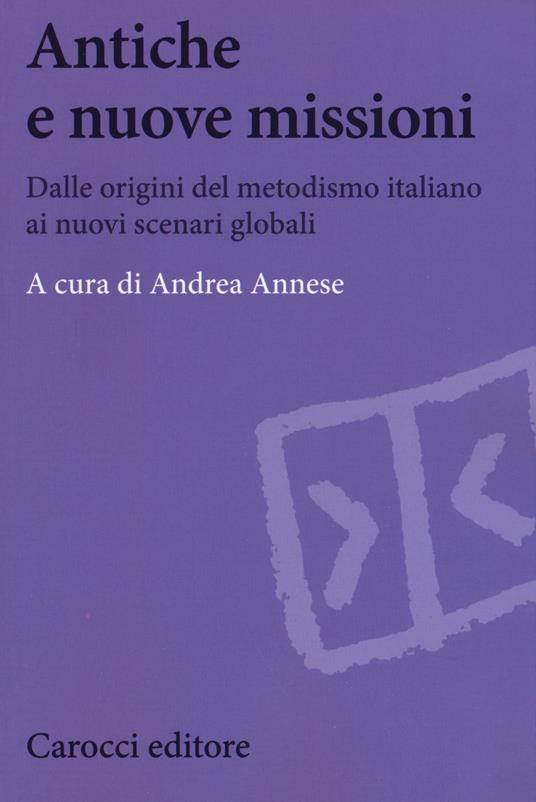 Antiche e nuove missioni. Dalle origini del metodismo italiano ai nuovi scenari globali - copertina