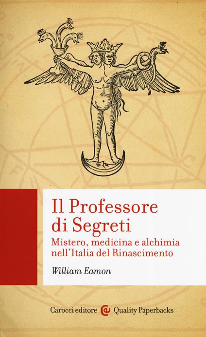 Il professore di segreti. Mistero, medicina e alchimia nell'Italia del Rinascimento - William Eamon - copertina