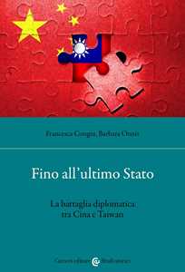 Fino all'ultimo Stato. La battaglia diplomatica tra Cina e Taiwan