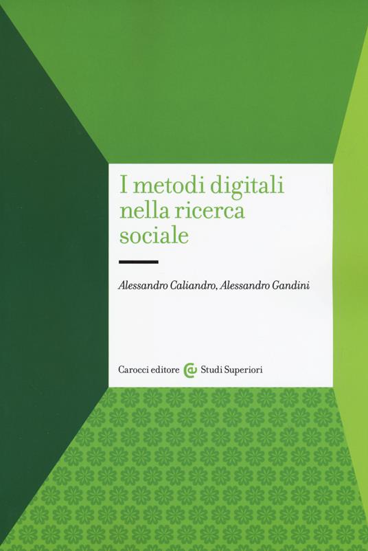 I metodi digitali nella ricerca sociale - Alessandro Gandini,Alessandro Caliandro - copertina