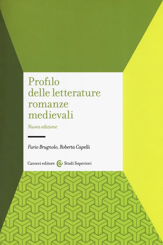 Profilo delle letterature romanze medievali - Furio Brugnolo,Roberta Capelli - copertina