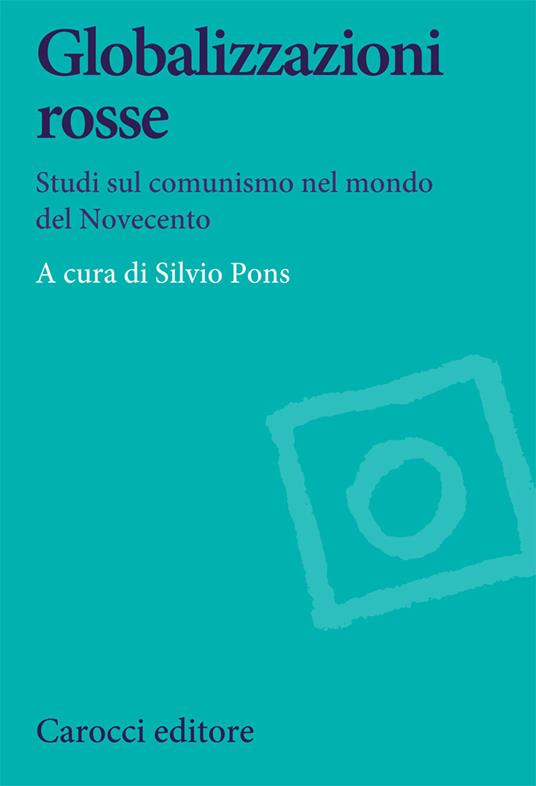 Globalizzazioni rosse. Studi sul comunismo nel mondo del Novecento - copertina