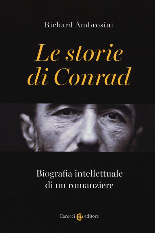 Le storie di Conrad. Biografia intellettuale di un romanziere - Richard Ambrosini - copertina