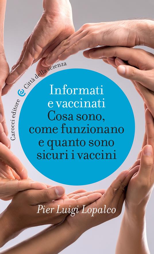 Informati e vaccinati. Cosa sono, come funzionano e quanto sono sicuri i vaccini - Pier Luigi Lopalco - ebook