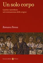 Un solo corpo. Laicità e sacerdozio nel cristianesimo delle origini