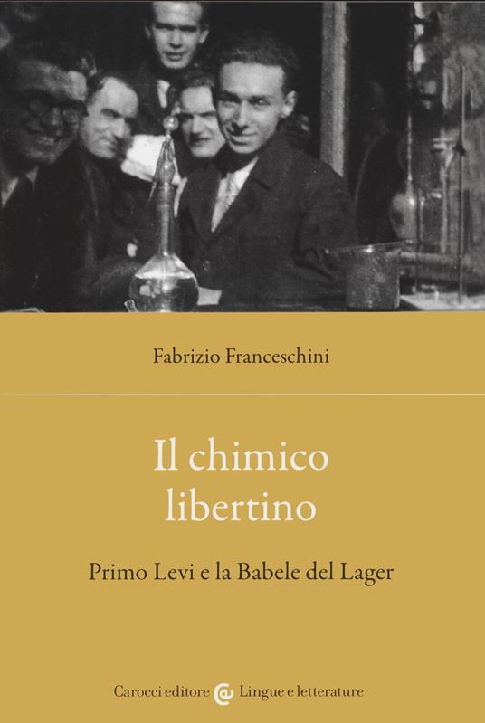 Il chimico libertino. Primo Levi e la babele del lager - Fabrizio Franceschini - copertina