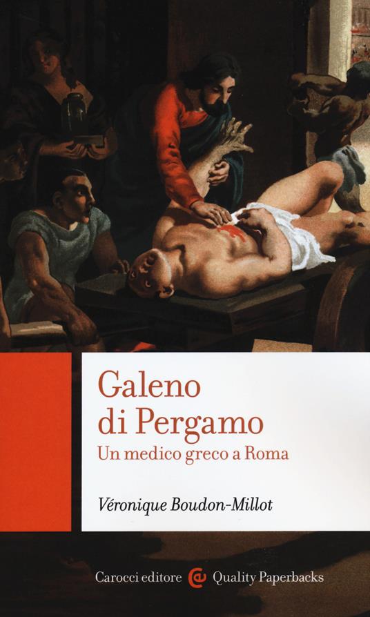 Galeno di Pergamo. Un medico greco a Roma - Véronique Boudon-Millot - copertina