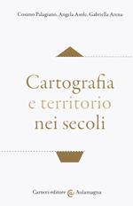 Cartografia e territorio nei secoli