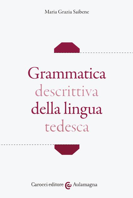 Grammatica descrittiva della lingua tedesca - Maria Grazia Saibene - copertina