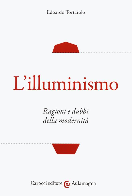 L' illuminismo. Ragioni e dubbi della modernità - Edoardo Tortarolo - copertina