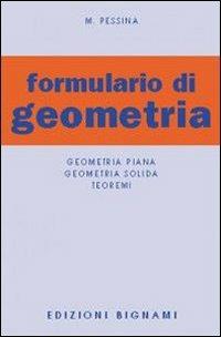 Formulario di geometria. Geometria piana, geometria solida, teoremi - Mario Pessina - copertina