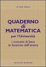 Quaderno di matematica per l'università. I concetti di base in funzione dell'esame