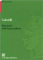  Dizionario dei Sinonimi e dei Contrari analogico e  nomenclatore. - Gabrielli,Aldo.