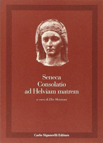 Consolatio ad Helviam. Con appendice per l'esame di Stato - Lucio Anneo Seneca - copertina