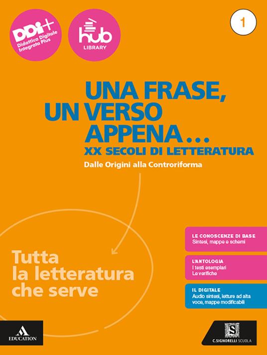  Una frase, un verso appena... Tutta la letteratura che serve. Con Esame di Stato. Prima prova e colloquio. Con e-book. Con espansione online. Vol. 1: Dalle Origini alla Controriforma