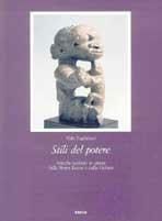 Stili del potere. Antiche sculture in pietra dalla Sierra Leone e dalla Nuova Guinea - Aldo Tagliaferri - copertina