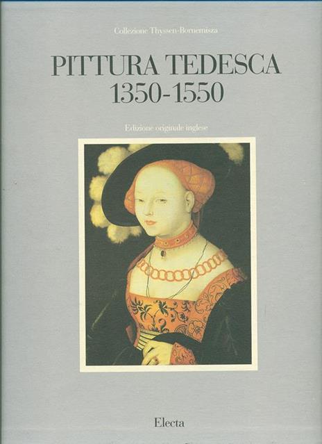 Thyssen - Bornemisza collection. Catalogo delle opere. Pittura tedesca (1350-1550). Ediz. inglese - 2