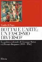 Bottai e l'arte: un fascismo diverso? La politica culturale di Giuseppe Bottai e il Premio Bergamo (1939-1942)