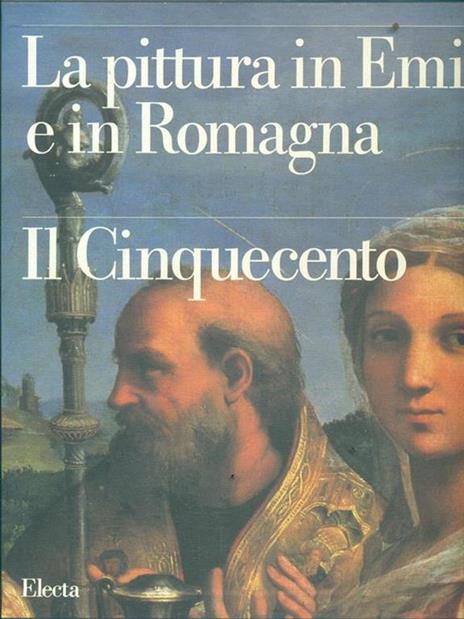 La pittura in Emilia e in Romagna. Ediz. illustrata. Vol. 4: Il Cinquecento. - copertina