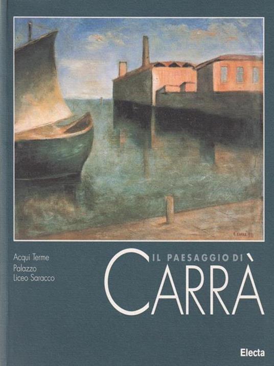 Il paesaggio di Carrà. Catalogo della mostra (Acqui Terme, palazzo Saracco, 13 luglio-8 settembre 1996) - 2