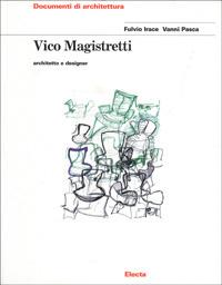 Vico Magistretti. Architetto e designer - Fulvio Irace,Vanni Pasca - copertina