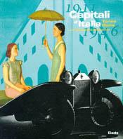 Capitali d'Italia. Torino Roma 1911-1946. Catalogo della mostra (Torino, palazzo Bricherasio, settembre-ottobre 1997) - Marisa Vescovo,Netta Vespignani - copertina