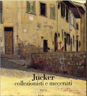 Jucker. Collezionisti e mecenati. Ediz. illustrata - copertina