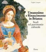Umanesimo e Rinascimento in Brianza. Studi sul patrimonio culturale - Virginio Longoni - copertina
