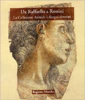 Da Rossini a Raffaello. La Collezione Antaldi: i disegni ritrovati. Ediz. illustrata - Anna Forlani Tempesti,Grazia Calegari - copertina