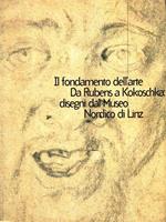 Il fondamento dell'arte. Da Rubens a Kokoschka: disegni dal Museo nordico di Linz. Catalogo della mostra (Modena, 24 maggio-12 luglio 1998)