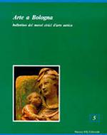 Arte a Bologna. Bollettino dei Musei civici di arte antica. Ediz. illustrata. Vol. 5