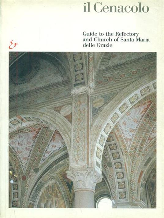 Il Cenacolo. Guida al refettorio e a Santa Maria delle Grazie. Ediz. inglese - Pietro C. Marani,Roberto Cecchi,Germano Mulazzani - copertina