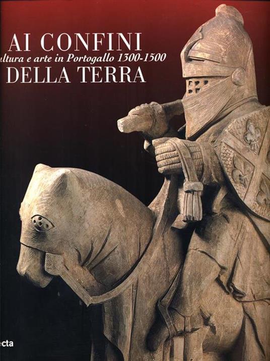 Ai confini della terra. Scultura e arte in Portogallo 1300-1500 - 2