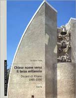 Chiese nuove verso il terzo millennio. Diocesi di Milano 1985-2000. Ediz. illustrata - Giuseppe Arosio - copertina