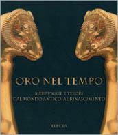 Oro nel tempo. Meraviglie e tesori dal mondo antico al Rinascimento - copertina