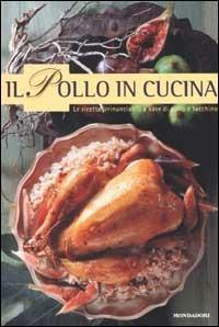 Il pollo in cucina. Le ricette irrinunciabili a base di pollo e di tacchino - copertina