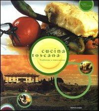 Cucina toscana. Tradizione e innovazione. Ediz. illustrata - Valdo Verreschi - copertina