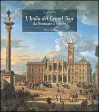 L' Italia del Grand Tour. Da Montaigne a Goethe - Cesare De Seta - Libro -  Electa Napoli - | IBS